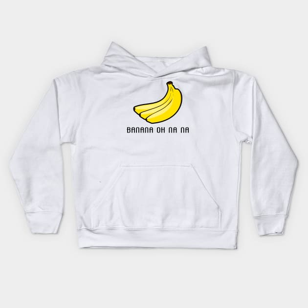 Banana oh na na Kids Hoodie by Mandz11